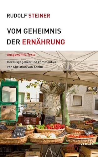 Vom Geheimnis der Ernährung: Ausgewählte Texte (Themenwelten) von Steiner Verlag, Dornach